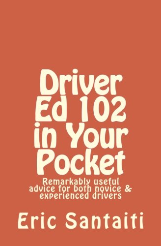 Download Driver Ed 102 in Your Pocket: Remarkably useful advice for both novice & experienced drivers Download Driver Ed 102 in Your Pocket: Remarkably useful advice for both novice & experienced drivers