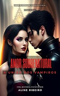 Livro Amor Sobrenatural: A União dos Vampiros