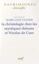 La  christologie chez les mystiques rhénans et Nicolas de Cues