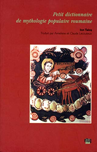 Petit dictionnaire de mythologie populaire roumaine by Ion Talos
