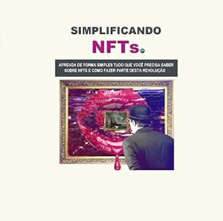 Livro Simplificando NFTs: Aprenda de forma simples tudo que você precisa saber sobre NFTs e como fazer parte desta revolução