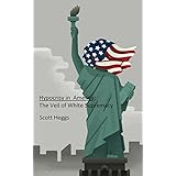 Hypocrisy in America: The Veil of White Supremacy