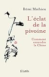 L'éclat de la pivoine : Comment entendre la Chine by