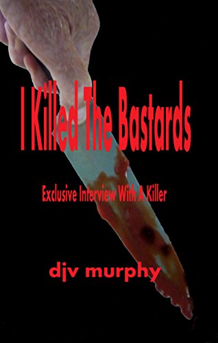 I Killed The Bastards Exclusive Interview With A Killer - 