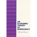 An Economic Theory of Democracy by Downs, Anthony (1957) Paperback