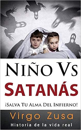 Nino Vs Satanas Salva Tu Alma Del Infierno Spanish Edition Zusa Virgo 9780692516706 Amazon Com Books