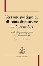 Vers une poétique du discours dramatique au Moyen âge