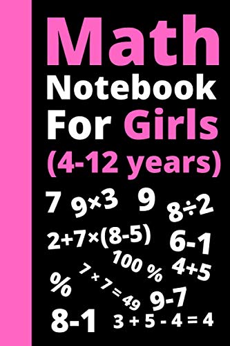 MATH NOTEBOOK FOR GIRLS (4-12 YEARS): Composition Notebook For Girls / Math Notebook for Kids / Graph Paper notebook /large notebook for math - ... / journal , notebook , (6 x 9) Inch 140 pages