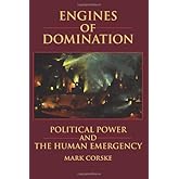 Engines of Domination: Political Power and the Human Emergency