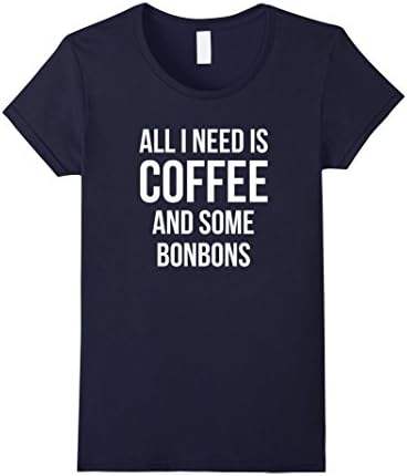 Womens All I Need is Coffee and Some Bonbons TShirt Small Navy