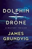 Dolphin Drone: A Military Thriller