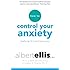 How To Control Your Anxiety Before It Controls You