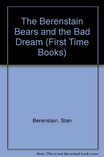 The Berenstain Bears and the Bad Dream (Berenstain Bears First Time Books)
