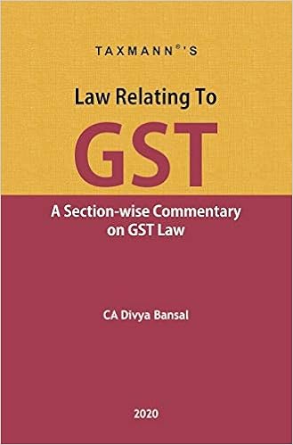 Taxmann's Law Relating to GST- A Section-wise Commentary on GST Law (2020 Edition) 