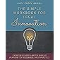 The Simple Workbook for Legal Innovation: Exercises Every Lawyer Should Perform to Modernize their Practice