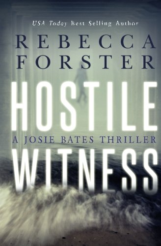 Hostile Witness: A Josie Bates Thriller (Volume 1)