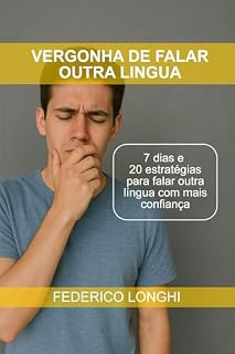 Livro Vergonha de Falar Outra Língua: 7 dias e 20 estratégias para falar outra língua com mais confiança