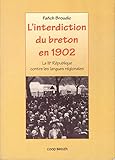 L'interdiction du breton en 1902: La IIIe République contres les langues régionales (French Edition) by 