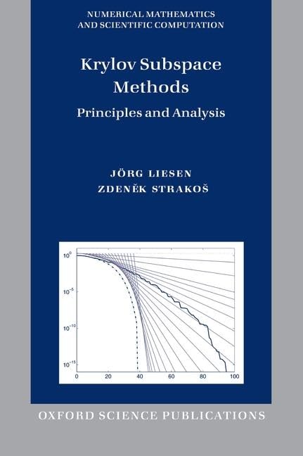 Krylov Subspace Methods: Principles and Analysis (Numerical Mathematics & Scientific Computation) (Numerical Mathematics and Scientific Computation)