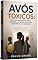 Livro AVÓS TÓXICOS: Como Reconhecer os Sinais, Proteger Sua Saúde Emocional e Recuperar Sua Liberdade