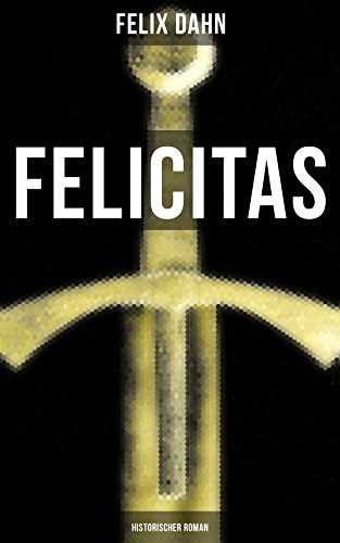 FELICITAS (Historischer Roman) (German Edition)