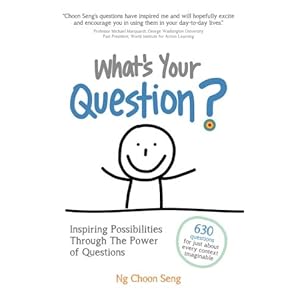 What's Your Question?: Inspiring Possibilities Through The Power of Questions