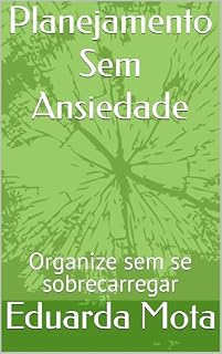 Livro Planejamento Sem Ansiedade : Organize sem se sobrecarregar