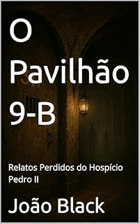 Livro O Pavilhão 9-B: Relatos Perdidos do Hospício Pedro II