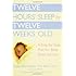 Twelve Hours' Sleep by Twelve Weeks Old: A Step-by-Step Plan for Baby Sleep Success