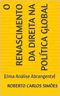 Livro O Renascimento da Direita na Política Global: (Uma Análise Abrangente)