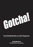 Gotcha!: Your Little Black Book to a Safer E-xperience by 