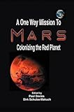 A One Way Mission to Mars: Colonizing the Red Planet cover