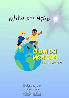 Livro BÍBLIA EM AÇÃO - O DIA DA MENTIRA: PRINCÍPIOS / SABEDORIA / AMIZADE / PERDÃO