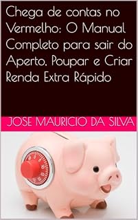 Livro Chega de contas no Vermelho: O Manual Completo para sair do Aperto, Poupar e Criar Renda Extra Rápido