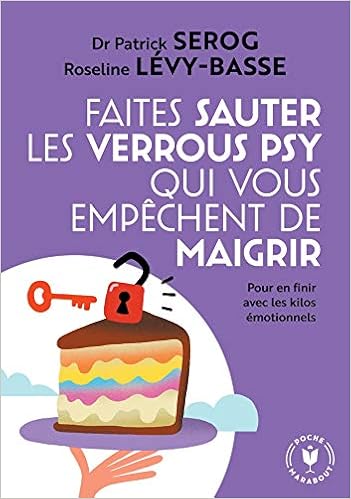 Amazon Fr Faites Sauter Les Verrous Qui Vous Empechent De Maigrir Pour En Finir Avec Les Kilos Emotionnels Serog Patrick Levy Basse Roseline Livres