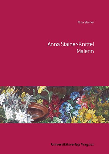 Anna Stainer-Knittel: Malerin (German Edition) by Nina Stainer