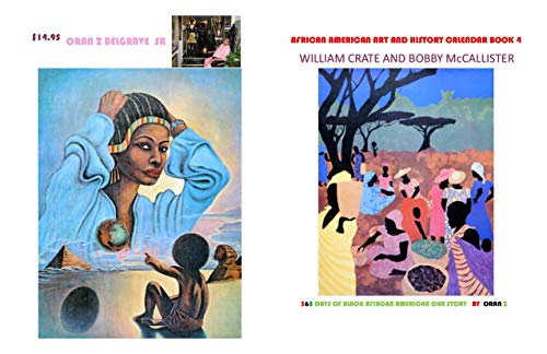 AFRICAN AMERICAN ART AND HISTORY CALENDAR BOOK 4: 365 DAYS OF BLACK AFRICAN AMERICAN OUR STORY (ART CALENDAR BOOK) by Oran Belgrave