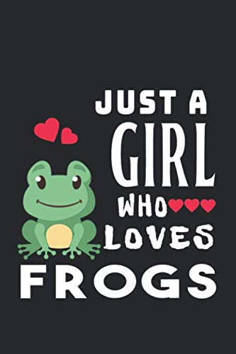Just A Girl Who Loves Frogs Blank Lined Notebook Journal: My Frog Lover's Journal To Write In For Girls A 120 Pages(6"x9") Composition Notebook For Girls Who Loves Frogs