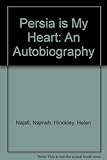 Hardcover Persia is My Heart: An Autobiography Book