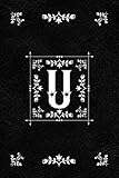 Scandinavian Design Floral Monogram Daily Journal Notebook - Letter U: Decorative Letter on Black Le by