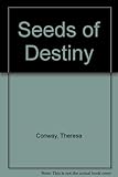 Front cover for the book Seeds Of Destiny by Theresa Conway