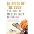 In Spite of the Gods: The Rise of Modern India