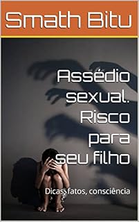 Livro Assédio sexual. Risco para seu filho: Dicas, fatos, consciência