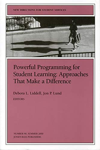 Powerful Programming for Student Learning: Approaches That Make a Difference: New Directions for Stu by 