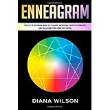 Enneagram: The Key to Becoming More Self-Aware, Improving your Relationships, and Unlocking your Hidden Potential