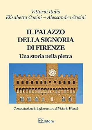 Amazon Com Il Palazzo Della Signoria Di Firenze Una Storia Nella