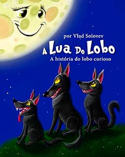 Livro A Lua Do Lobo: A história do lobo curioso