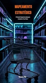 Livro Mapeamento Estratégico: O Teu Guia do Supermercado: Otimização de Compras, Nutrição e Combustível de Performance