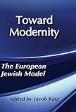 Toward Modernity: European Jewish Model by 