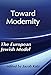 Toward Modernity: European Jewish Model by 